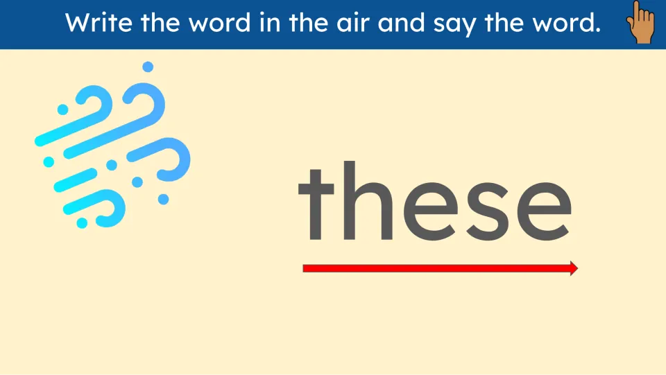 Air-writing practice for the sight word these asks learners to write the word in the air and say the word.