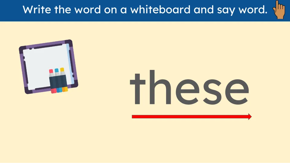 Whiteboard-writing practice for the sight word these asks learners to write the word on a whiteboard and say it.