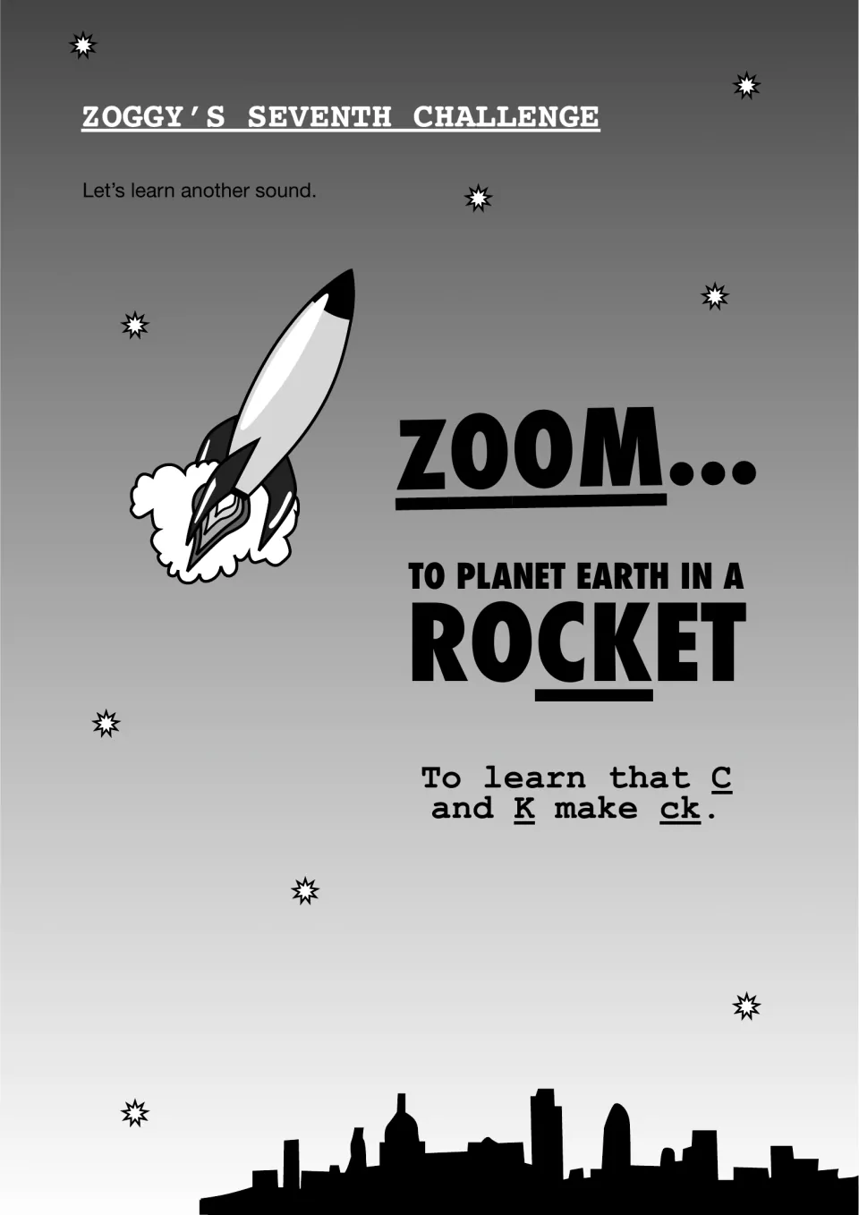 Zoggy's Seventh Challenge: a rocket zooms to Earth to teach that C and K make ck, as in the word rocket