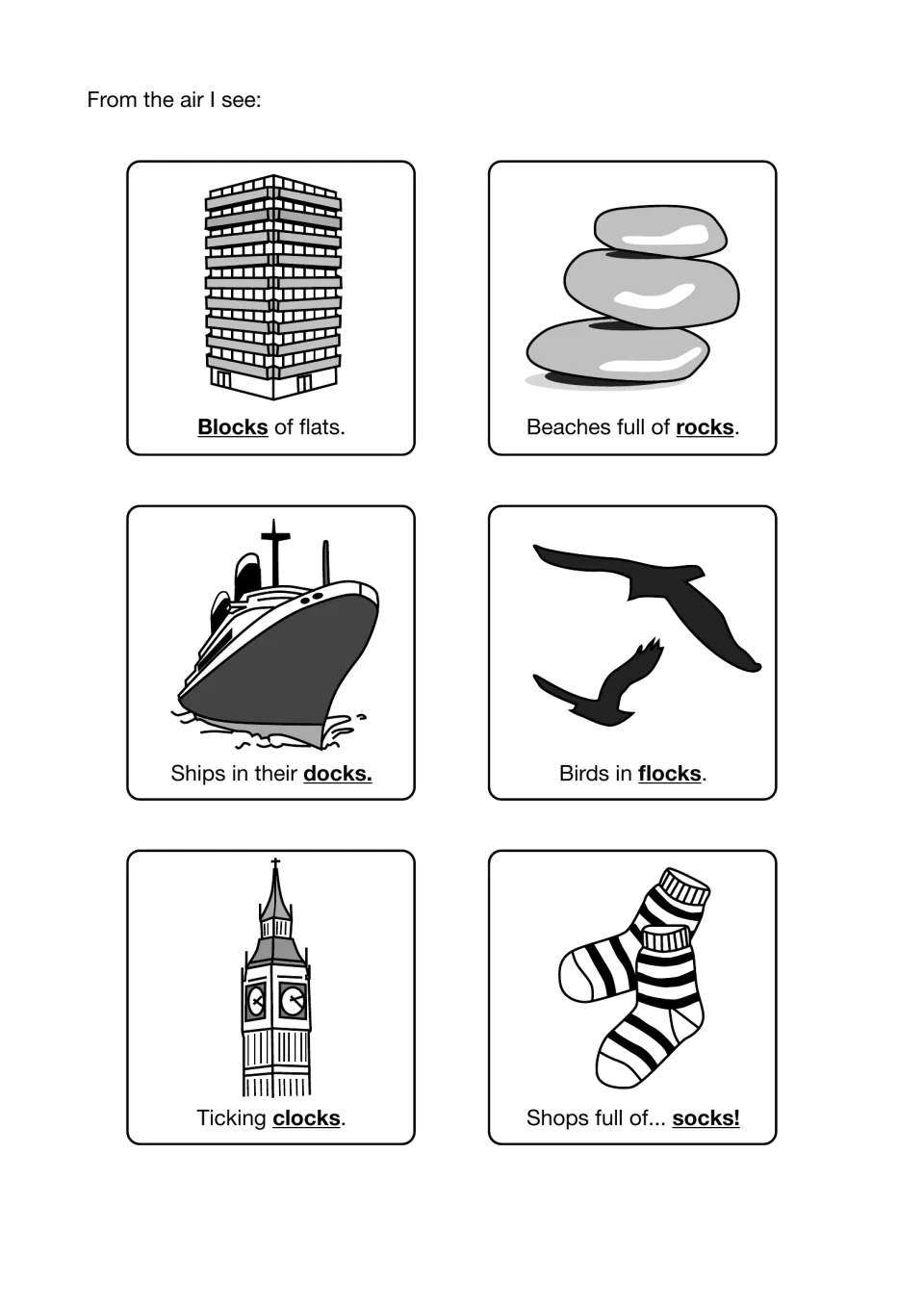 From the air I see: students read six ck phrases like blocks of flats, ships in docks, birds in flocks and socks