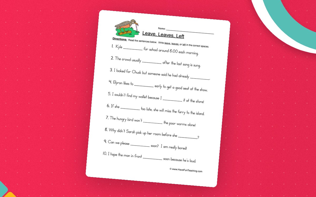 Leave Leaves Left worksheet with ten fill-in-the-blank sentences and word choices.