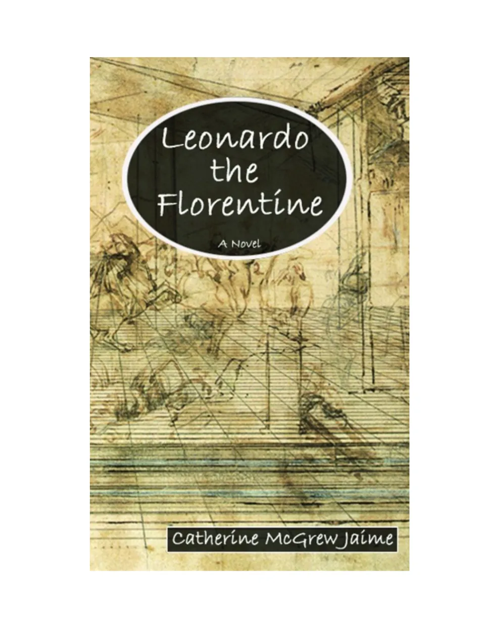 Novel cover for Leonardo the Florentine, identifying the book as a novel by Catherine McGrew Jaime