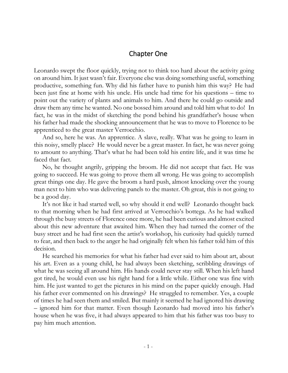 Chapter One opens with Leonardo sweeping Verrocchio's workshop and resenting his new apprenticeship