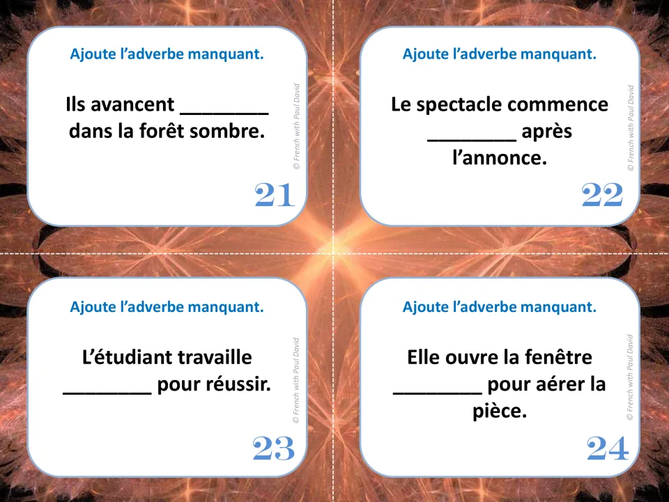 French cards 21-24: students add an adverb to sentences about a dark forest, a show starting, studying and opening a window