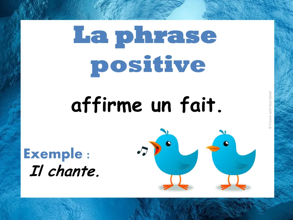French positive sentence poster: la phrase positive affirme un fait, with the example Il chante and two singing birds