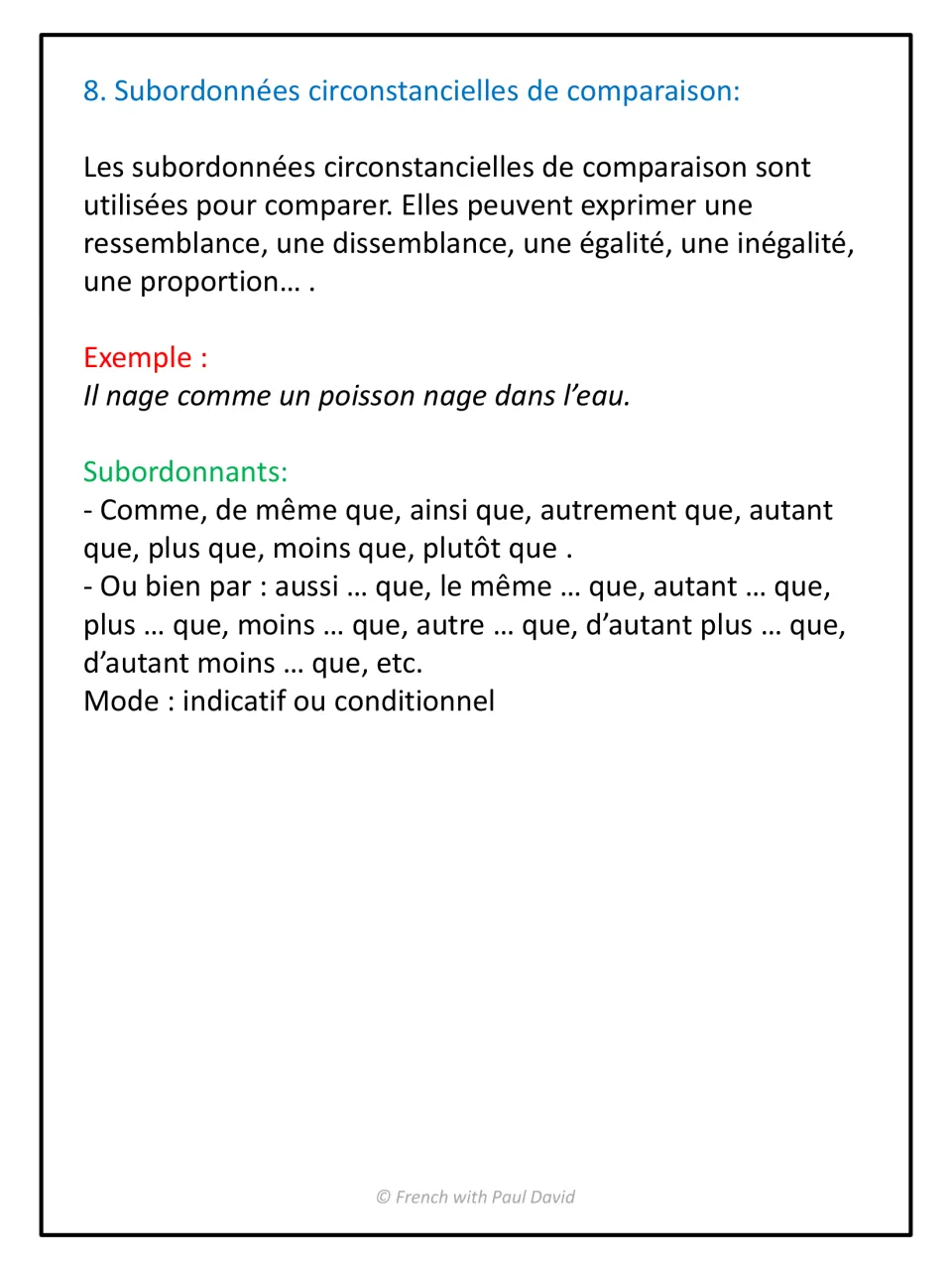 Clauses of comparison: comme, ainsi que, plus … que and similar conjunctions, an example, indicative or conditional mood