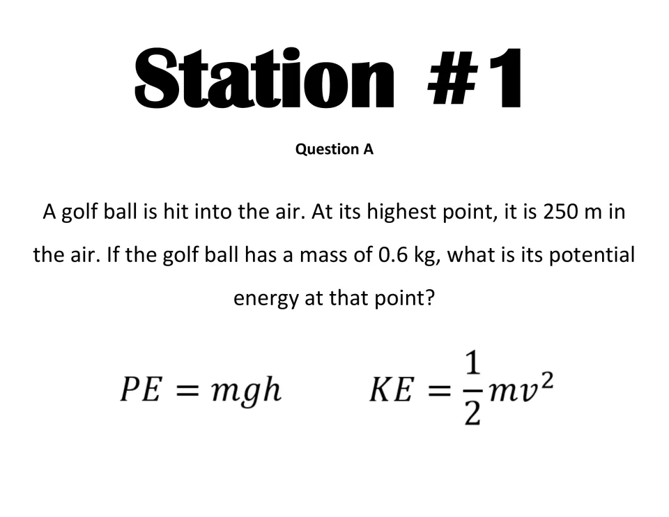 Station 1 Question A on potential energy: students find PE of a 0.6 kg golf ball 250 m up using PE = mgh