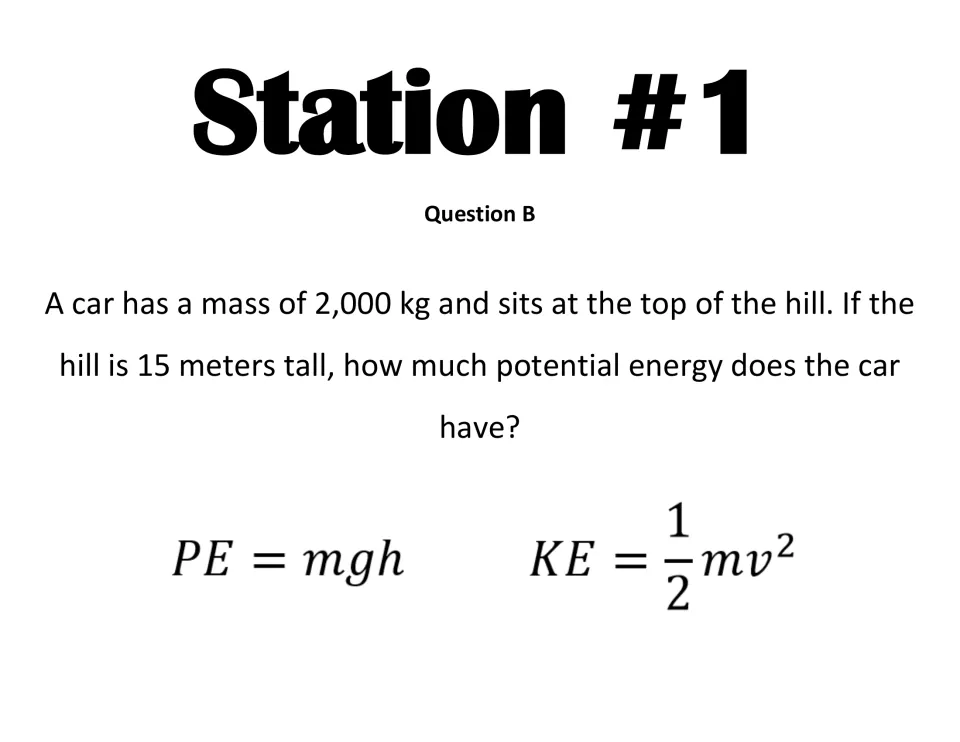 Station 1 Question B, potential energy: students calculate PE of a 2,000 kg car on top of a 15 m hill with PE = mgh