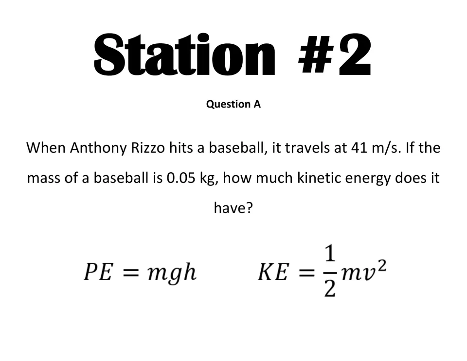 Station 2 Question A on kinetic energy: students find KE of a 0.05 kg baseball hit by Anthony Rizzo at 41 m/s