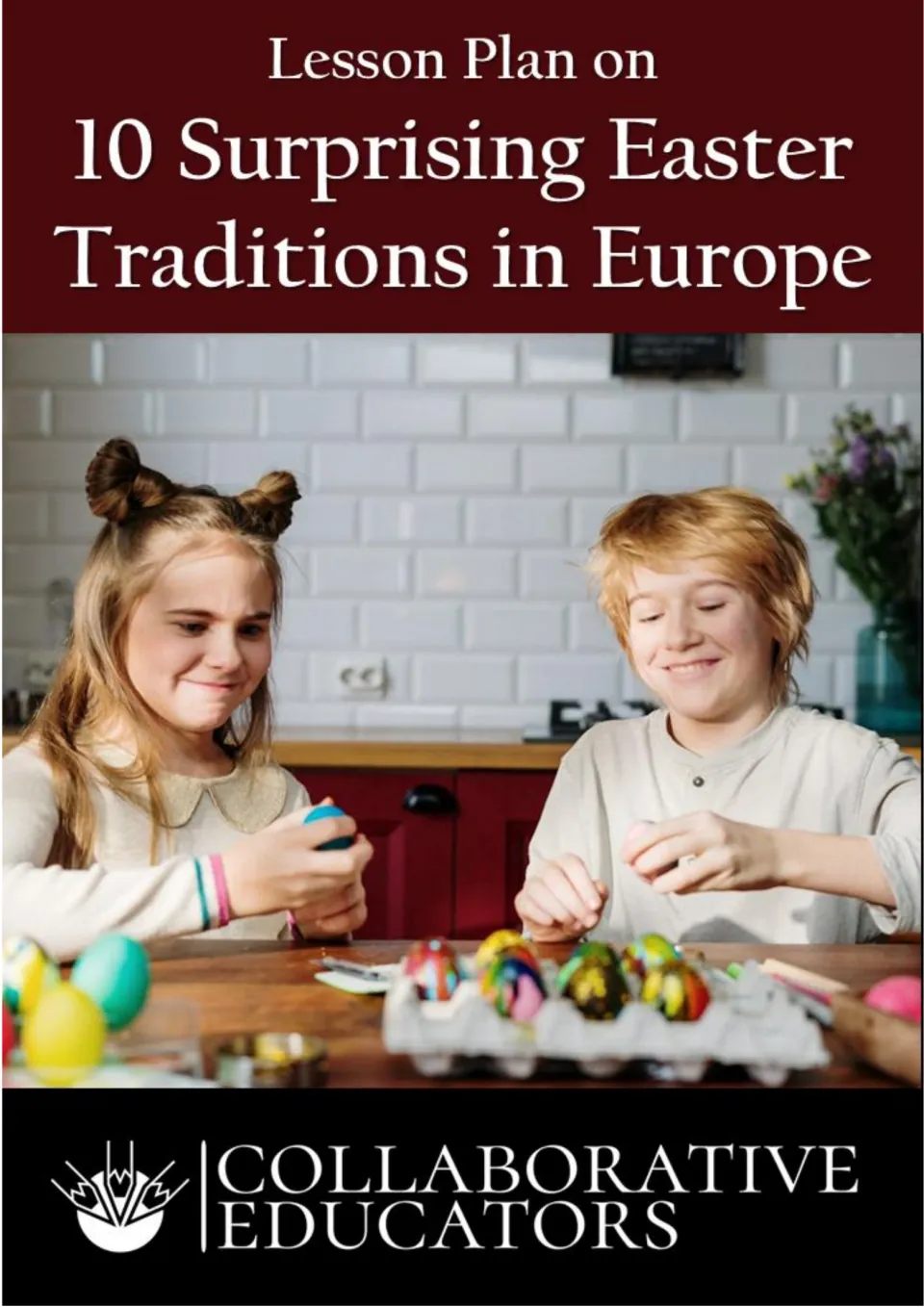 Cover of Lesson Plan: 10 Surprising Easter Traditions in Europe, credited to Collaborative Educators