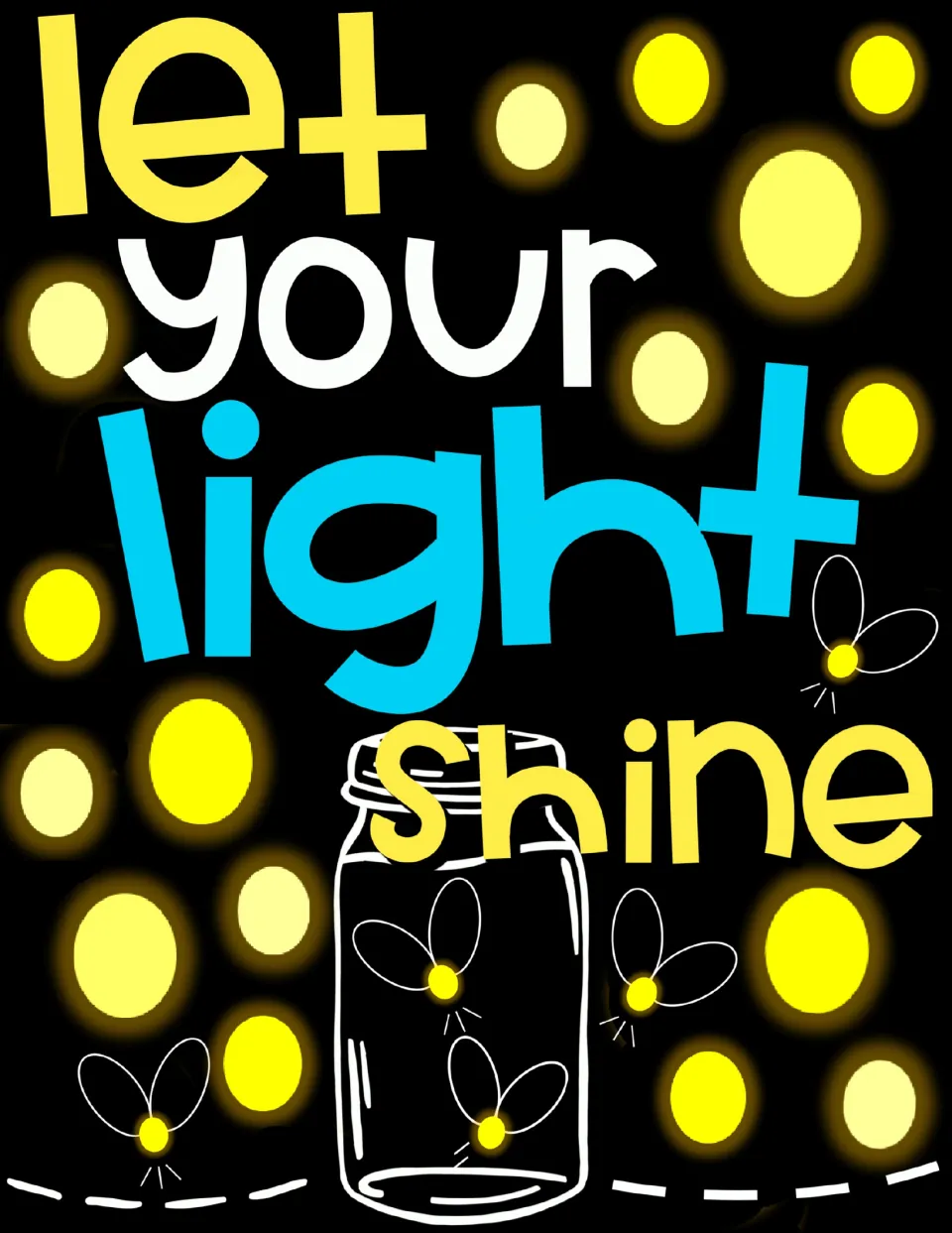 Poster reading let your light shine in yellow, white and blue letters above a mason jar of glowing fireflies