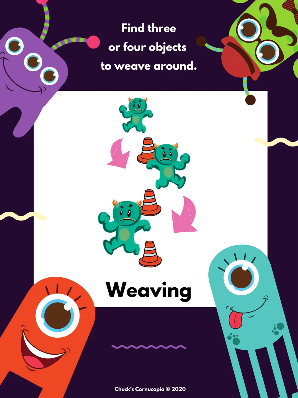 Weaving: a green monster zigzags between traffic cones as students find three or four objects to weave around at home