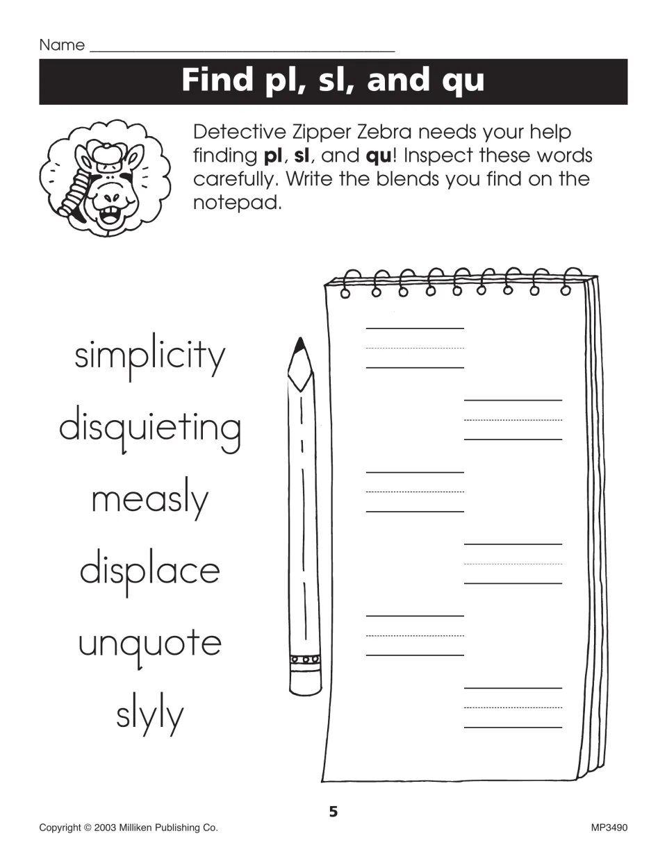 Find pl, sl and qu: students inspect longer words like simplicity, disquieting, measly and slyly and record the blends