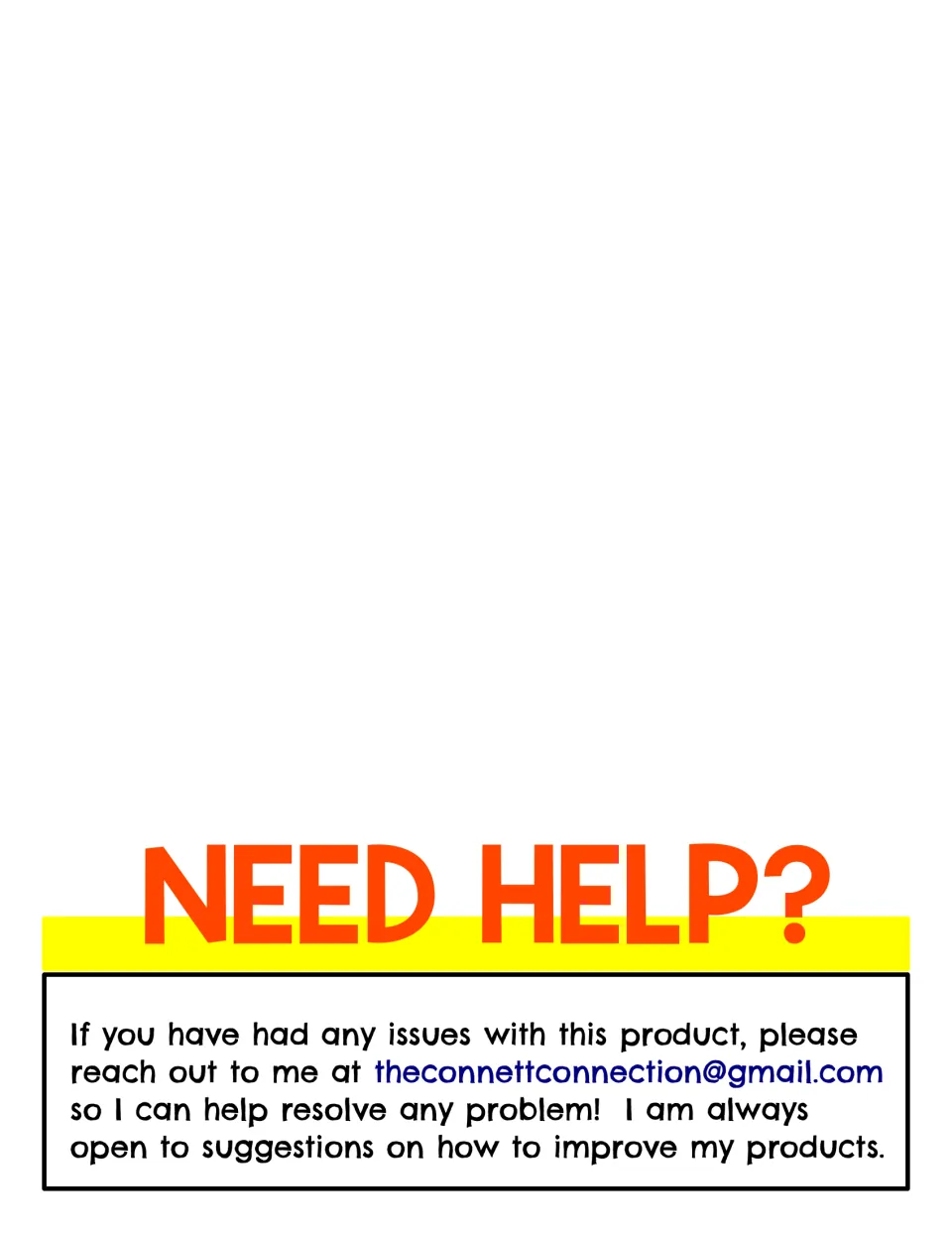 Need Help? note asking buyers to email theconnettconnection@gmail.com about any issues or suggestions for the product