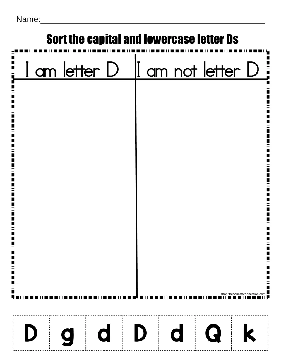 Letter D recognition sort: students cut out D, g, d, D, d, Q and k and glue each under I am letter D or I am not letter D