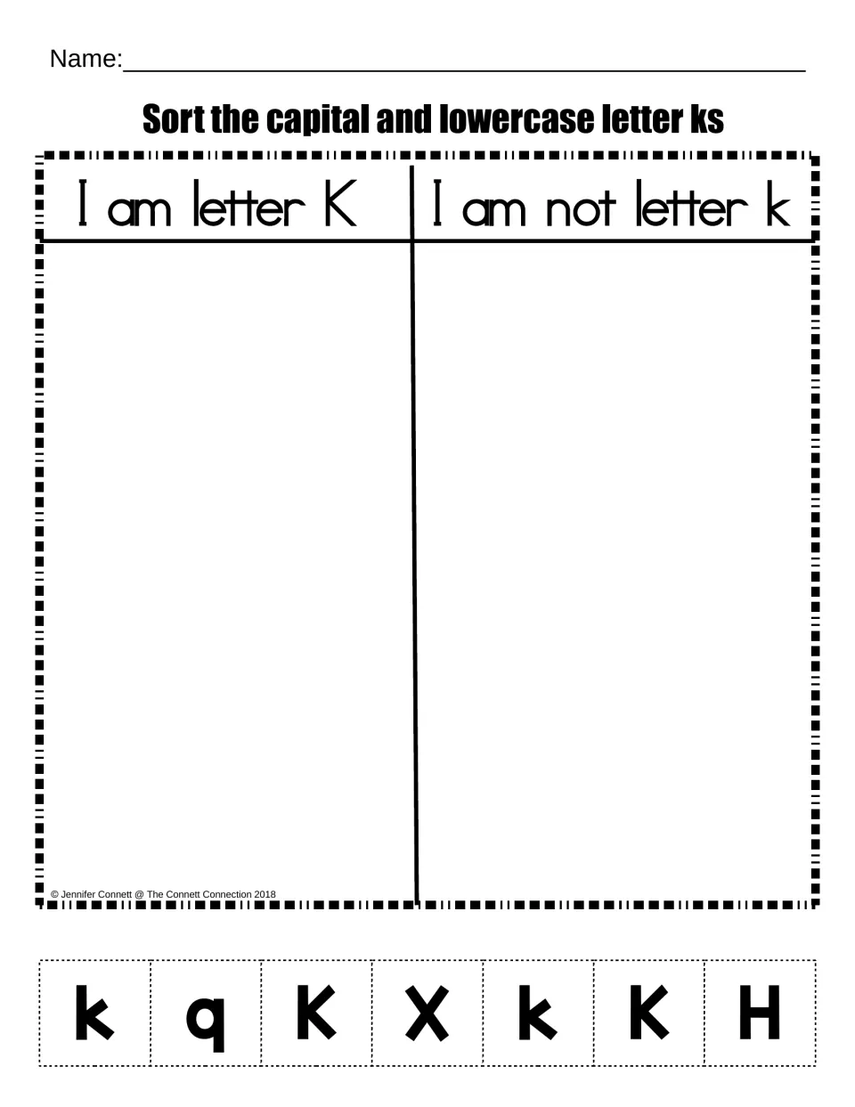 Letter K recognition sort: students cut out k, q, K, X, k, K and H and glue each under I am letter K or I am not