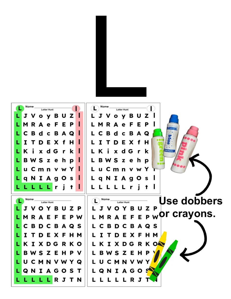 Cover with a large letter L and four Letter Hunt pages, telling students to use dobbers or crayons to mark the letters