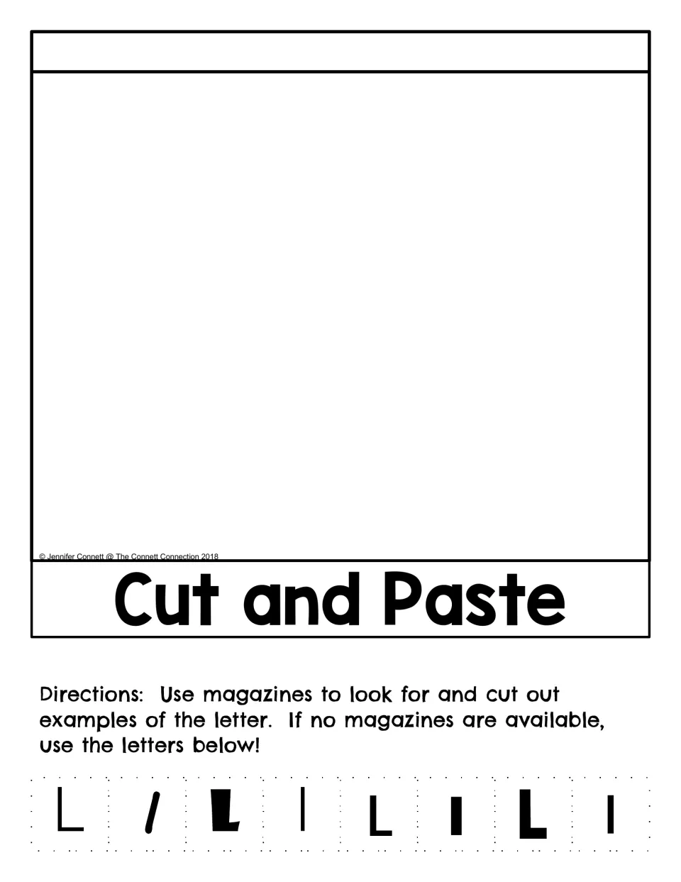 Cut and Paste: students cut the letter L from magazines or from a strip of eight printed L and l styles and paste them