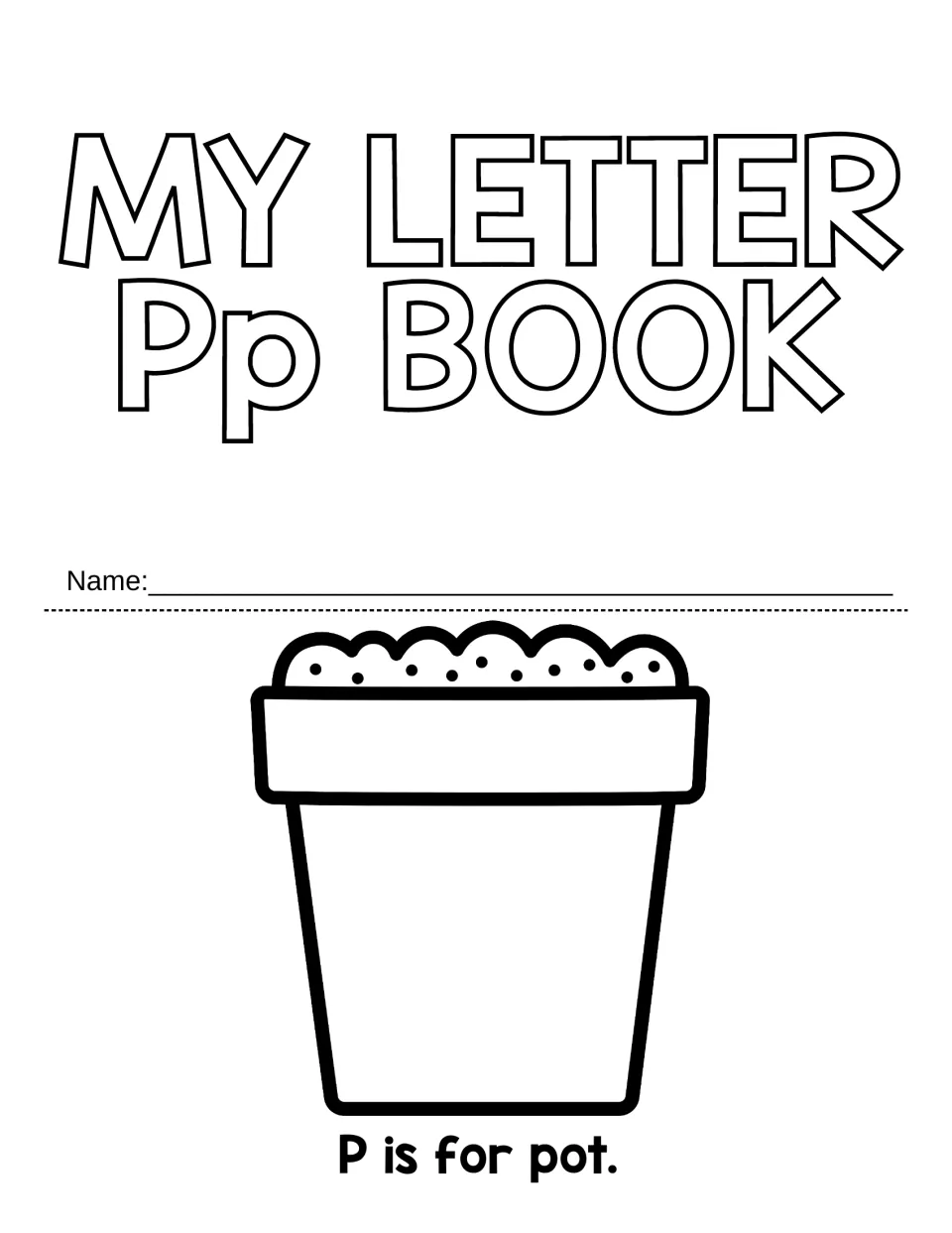 My Letter Pp Book title page: students write their name and color a flower pot above the sentence P is for pot