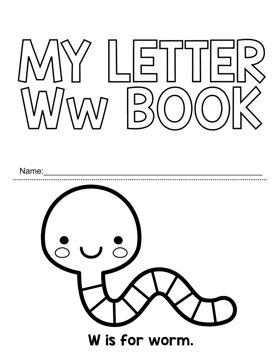 My Letter Ww Book front page: students write their name and read W is for worm under a smiling worm line drawing
