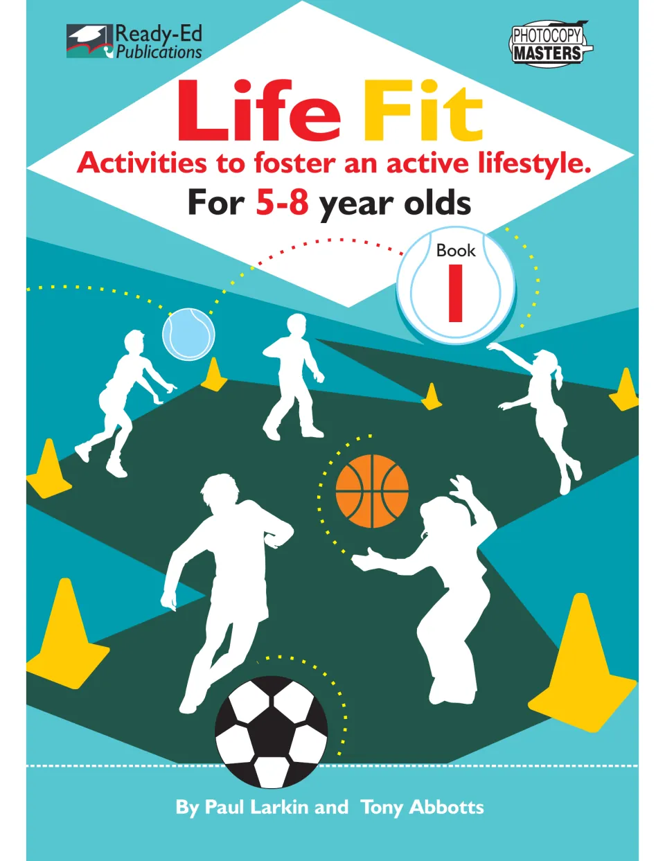 Life Fit Book 1 cover: activities to foster an active lifestyle for ages 5–8, by Paul Larkin and Tony Abbotts