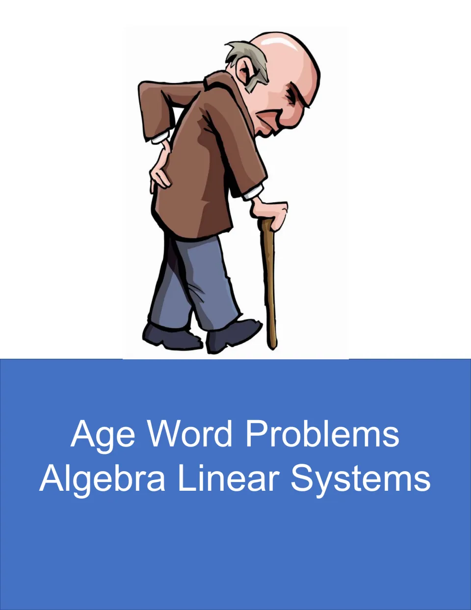 Cover titled Age Word Problems, Algebra Linear Systems, with a cartoon of an elderly man bent over a walking cane