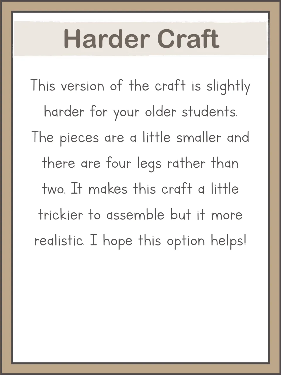 Harder craft note: this version has smaller pieces and four legs instead of two, making it trickier to assemble