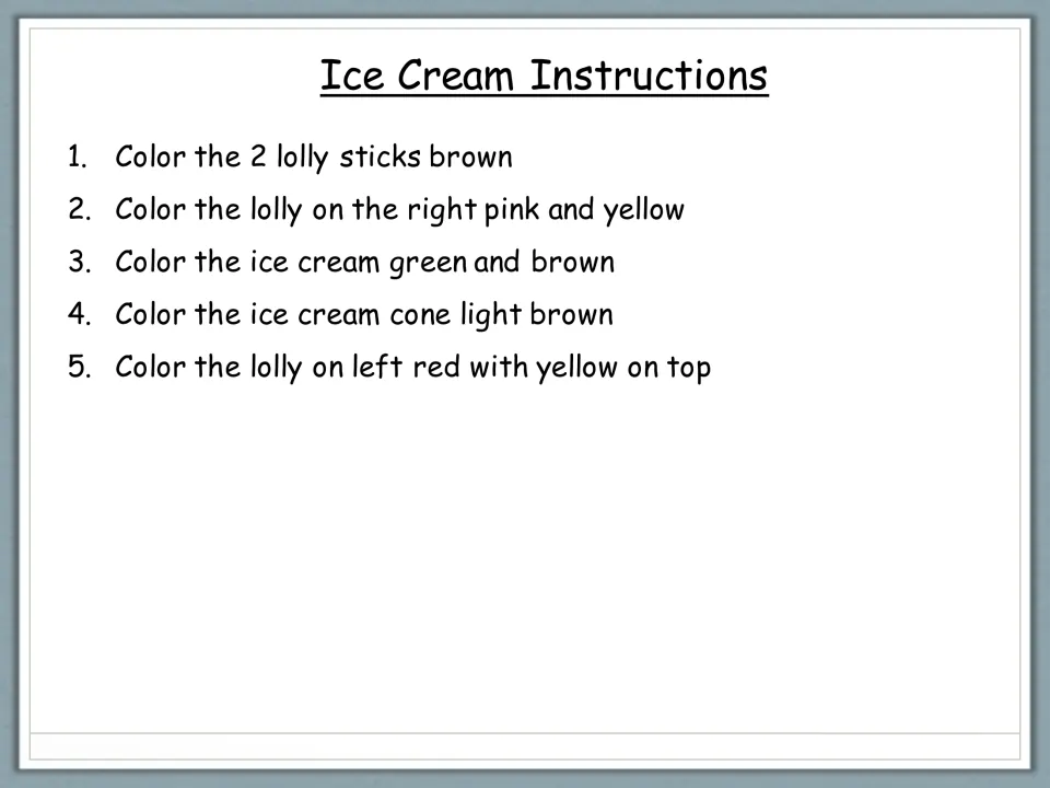Ice Cream Instructions: five directions to color the lolly sticks, the left and right lollies, the ice cream and its cone