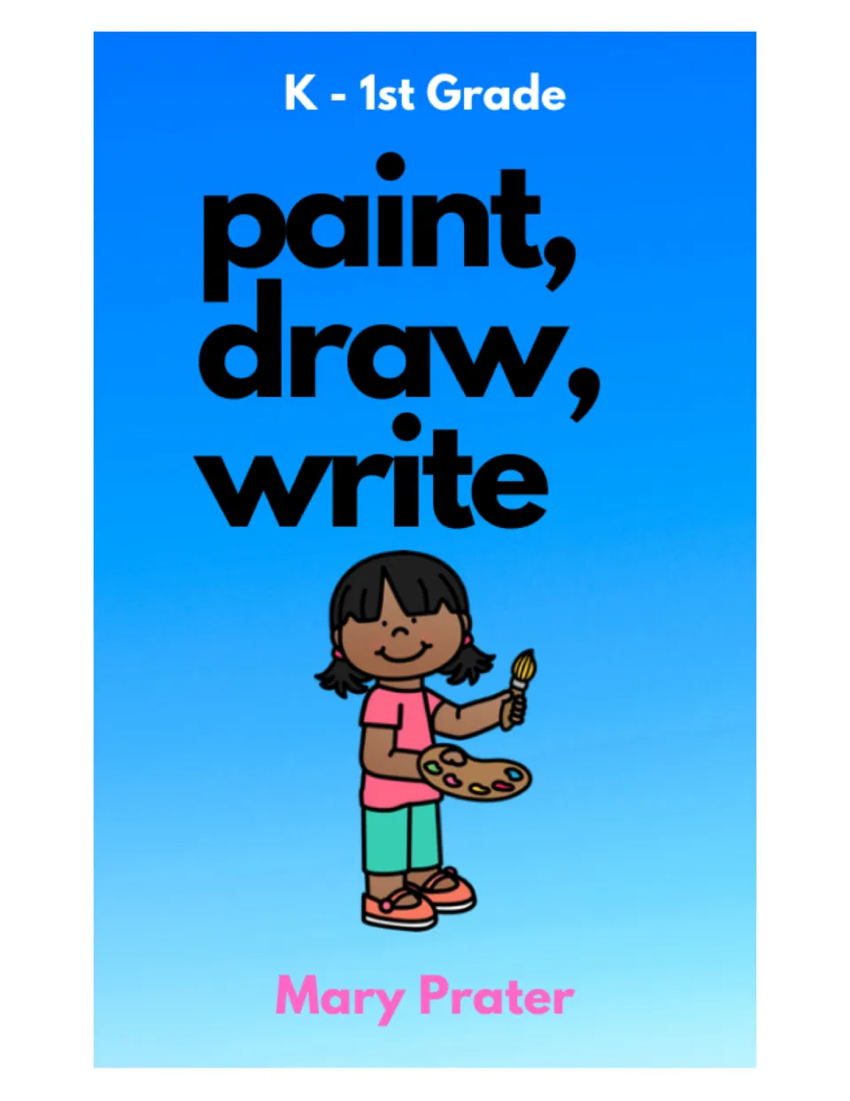 Paint, Draw, Write cover by Mary Prater: sentence painting and drawing pages, shown with a girl holding a paintbrush