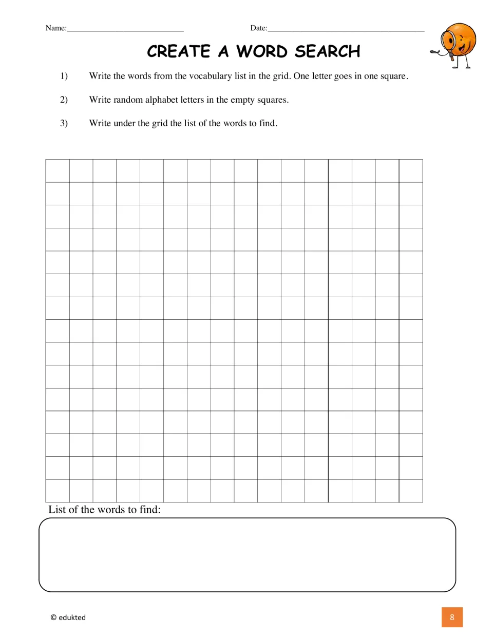Create a word search: students hide the vocabulary words, fill gaps with random letters and list words to find