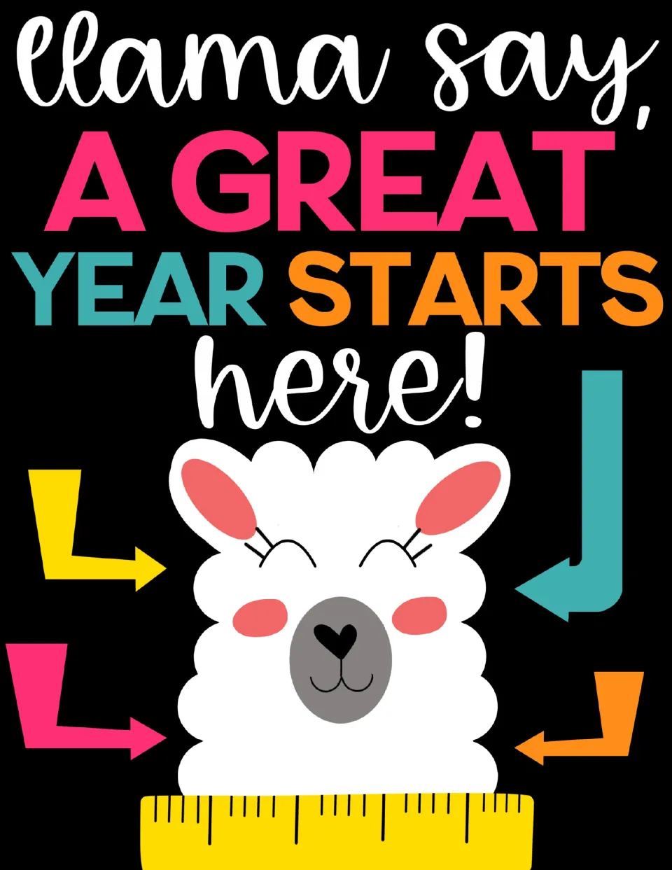 Full-color poster reading 'llama say, A GREAT YEAR STARTS here!' with a smiling llama above a ruler and four colored arrows