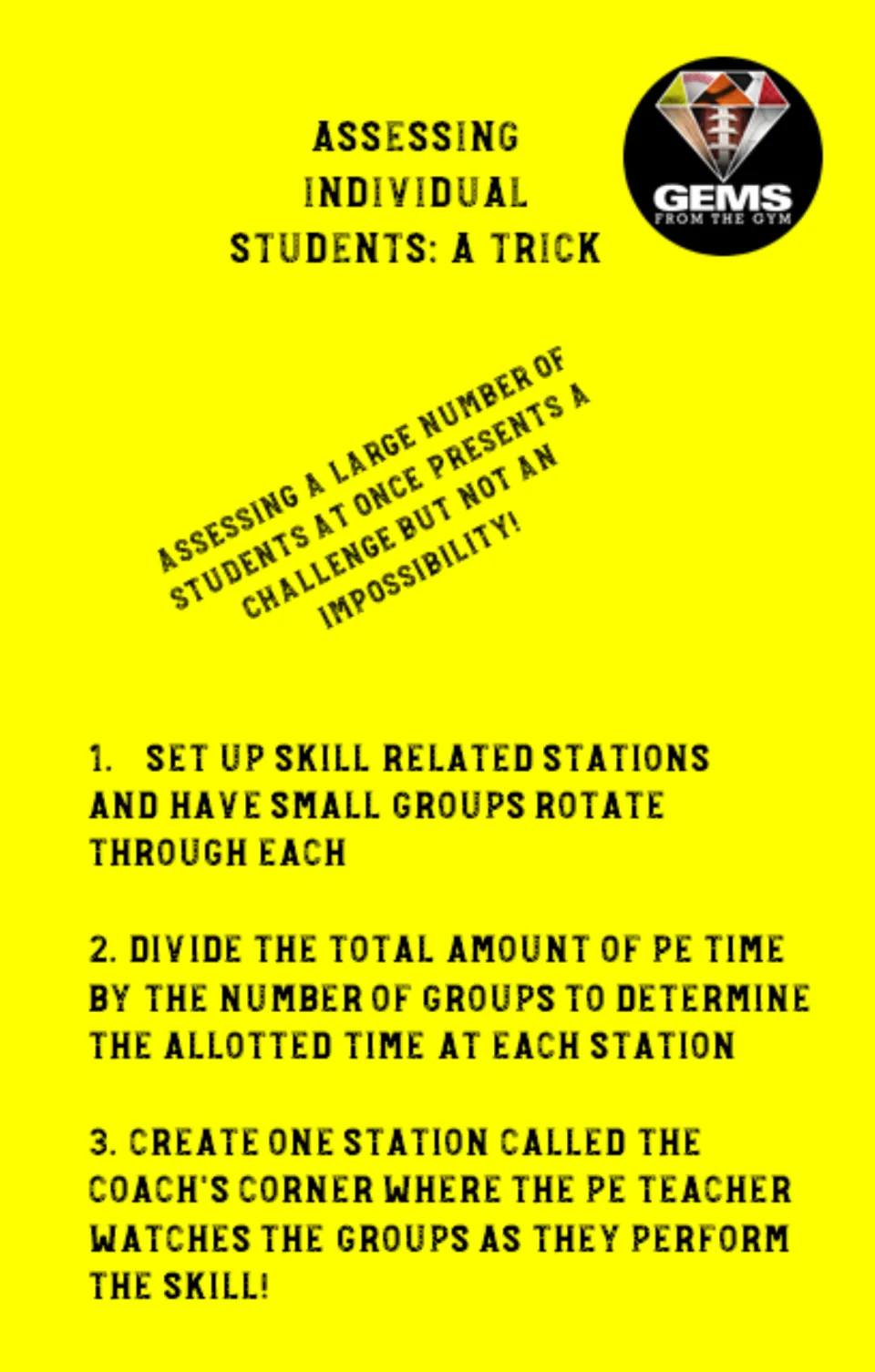 Assessing individual students tip: set up skill stations, divide PE time by group count and watch from a Coach's Corner