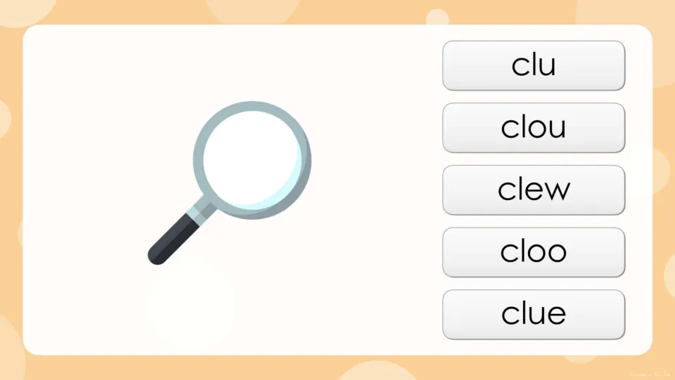 Long u spelling question: a magnifying glass picture with choices clu, clou, clew, cloo and clue to choose from