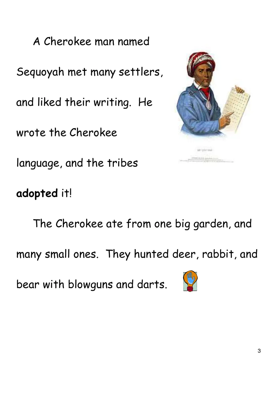 Sequoyah and food: students read how he wrote the Cherokee language and how the Cherokee gardened and hunted