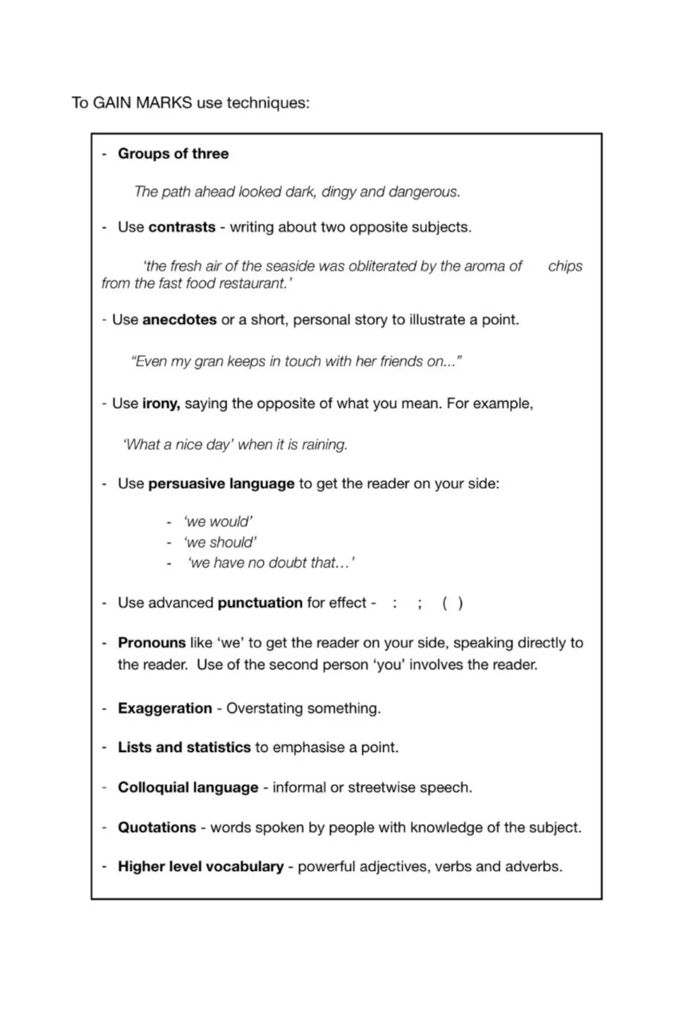To gain marks use techniques: groups of three, contrasts, anecdotes, irony, exaggeration, quotations and vocabulary