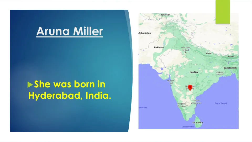 Biography slide stating that Aruna Miller was born in Hyderabad, India, with a map marking her birthplace