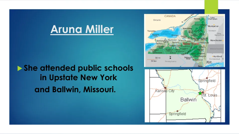 Biography slide on Aruna Miller’s public schooling in Upstate New York and Ballwin, Missouri, with maps