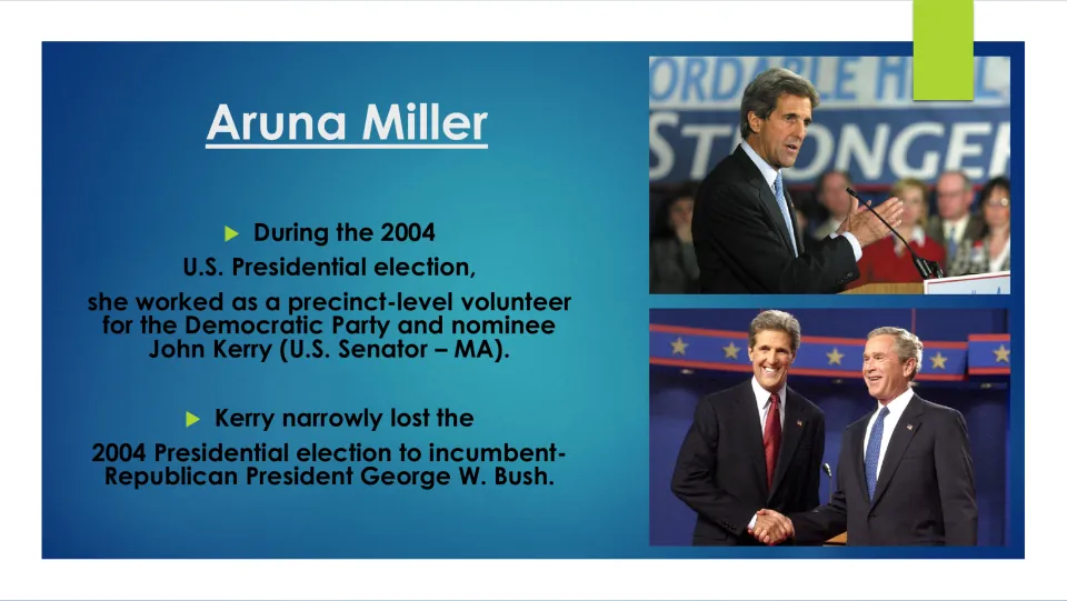 Biography slide on Aruna Miller’s volunteer work for John Kerry in 2004 and his loss to George W. Bush