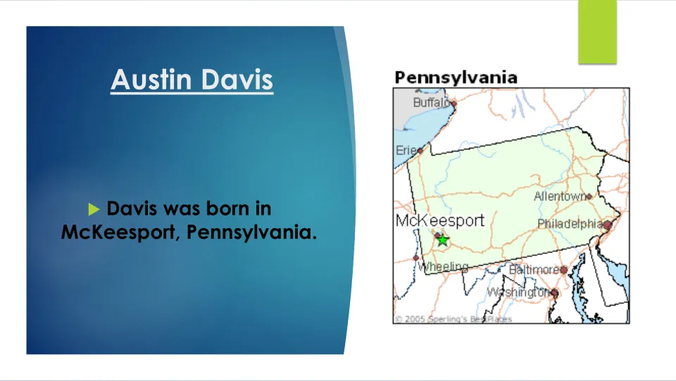Biography slide 3 identifies McKeesport, Pennsylvania, as Austin Davis's birthplace and locates it on a map