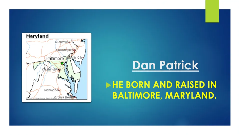 Biography slide stating that Dan Patrick was born and raised in Baltimore, Maryland, with a Maryland map