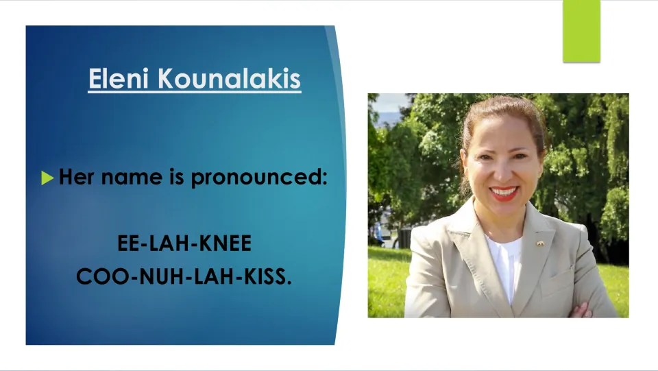 Name pronunciation slide giving Eleni Kounalakis as EE-LAH-KNEE COO-NUH-LAH-KISS, with an outdoor photo of her