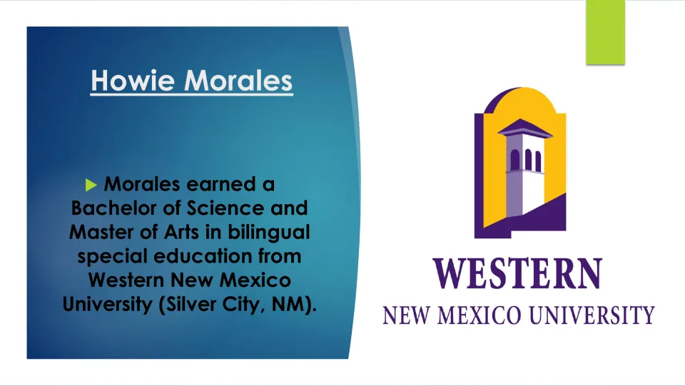 Biography slide listing Morales’s BS and MA in bilingual special education from Western New Mexico University
