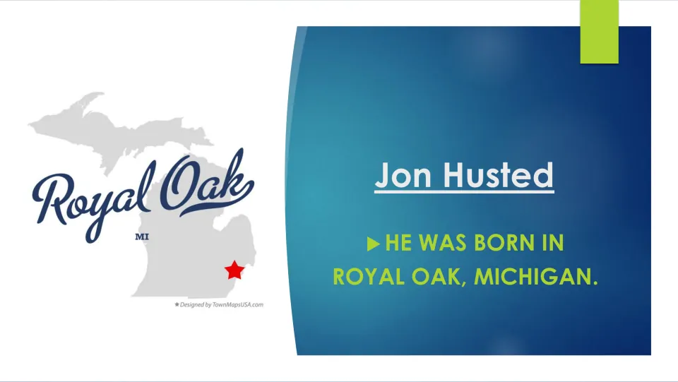 Biography slide 3 identifies Royal Oak, Michigan, as Jon Husted's birthplace and marks it on a map