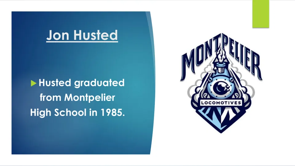 Biography slide 5 states that Jon Husted graduated from Montpelier High School in 1985, beside its logo
