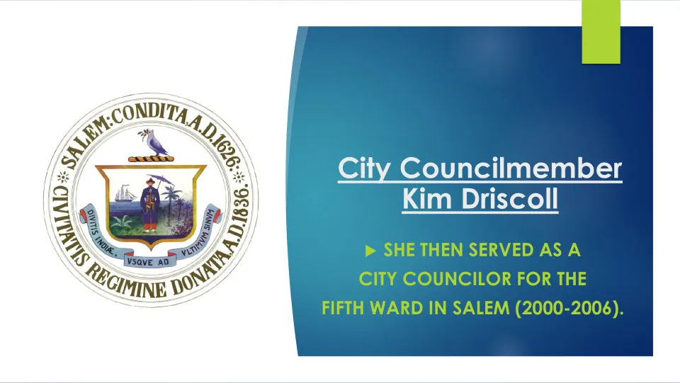 Biography slide identifying Driscoll’s service as a city councilor for Salem’s Fifth Ward from 2000 to 2006
