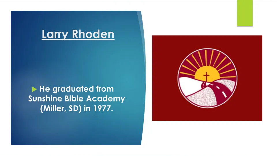 Biography slide stating Larry Rhoden graduated from Sunshine Bible Academy in Miller, South Dakota, in 1977