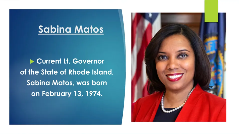 Biography slide identifying Sabina Matos as Rhode Island lieutenant governor and giving her birthdate: February 13, 1974
