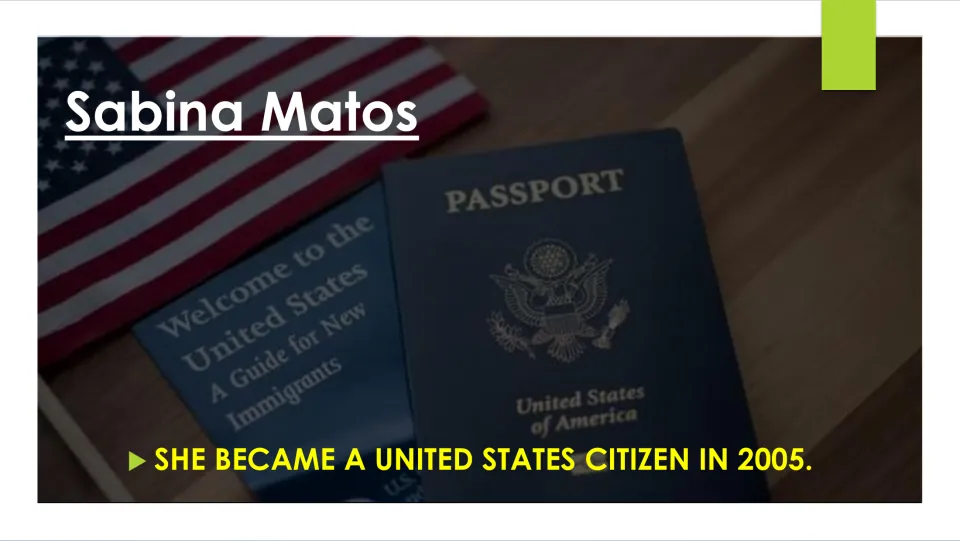 Biography slide stating that Sabina Matos became a United States citizen in 2005, illustrated by a passport
