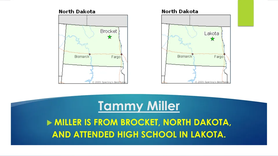 Biography slide locating Tammy Miller’s hometown of Brocket and high school town of Lakota on North Dakota maps