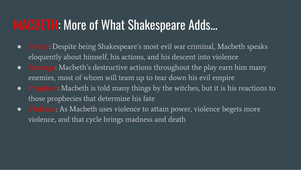 More of what Shakespeare adds: poetry, revenge, prophecy and violence as themes, each tied to Macbeth's choices and fate